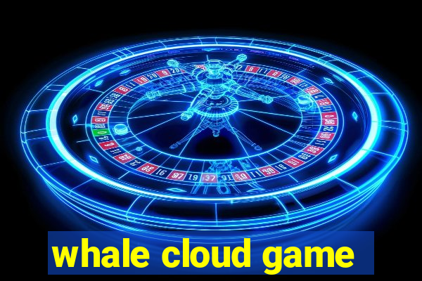 whale cloud game